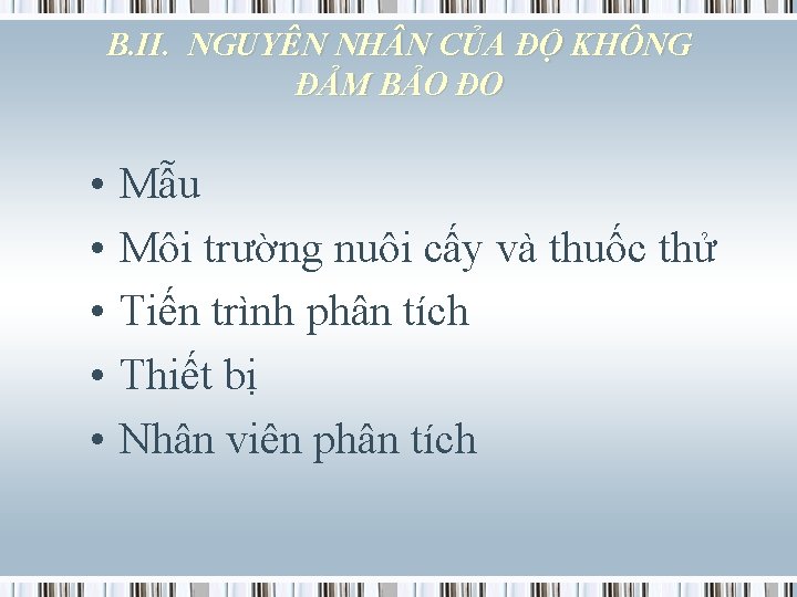 B. II. NGUYÊN NH N CỦA ĐỘ KHÔNG ĐẢM BẢO ĐO • • •