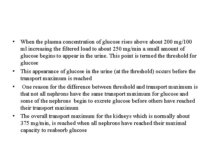  • When the plasma concentration of glucose rises above about 200 mg/100 ml