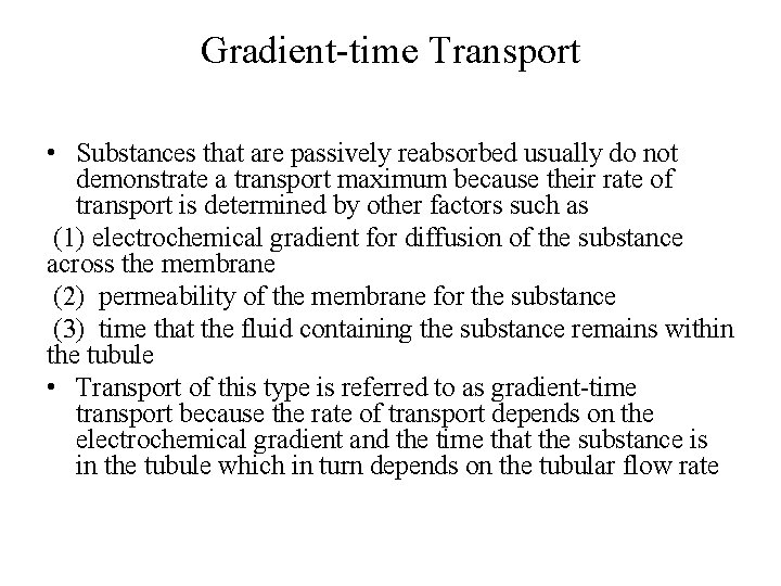 Gradient-time Transport • Substances that are passively reabsorbed usually do not demonstrate a transport