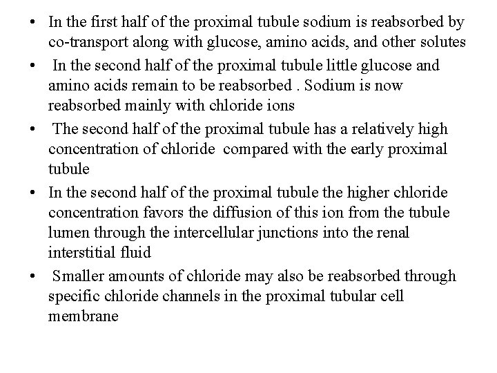  • In the first half of the proximal tubule sodium is reabsorbed by