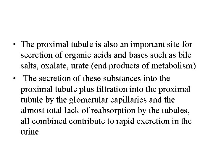  • The proximal tubule is also an important site for secretion of organic