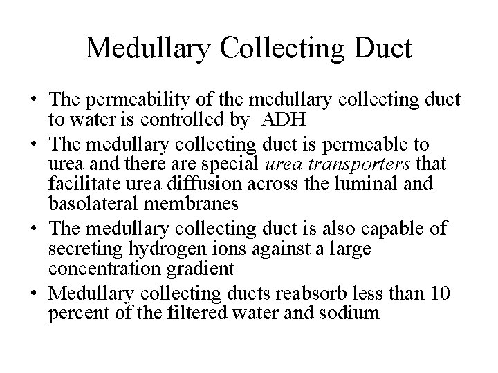 Medullary Collecting Duct • The permeability of the medullary collecting duct to water is