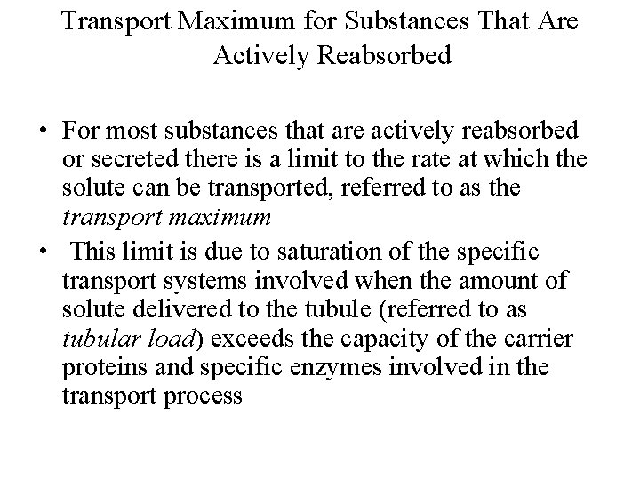 Transport Maximum for Substances That Are Actively Reabsorbed • For most substances that are