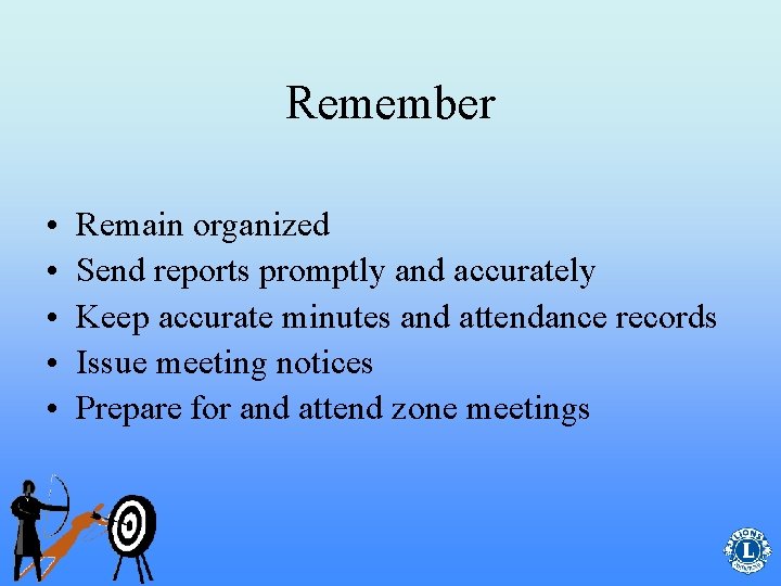 Remember • • • Remain organized Send reports promptly and accurately Keep accurate minutes