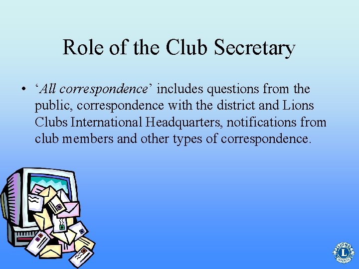 Role of the Club Secretary • ‘All correspondence’ includes questions from the public, correspondence