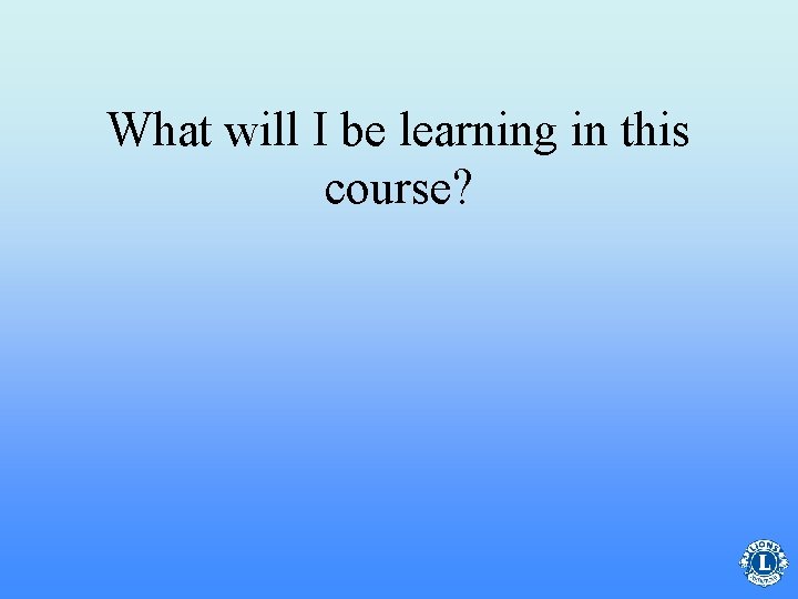 What will I be learning in this course? 