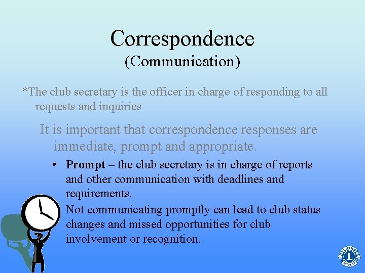 Correspondence (Communication) *The club secretary is the officer in charge of responding to all