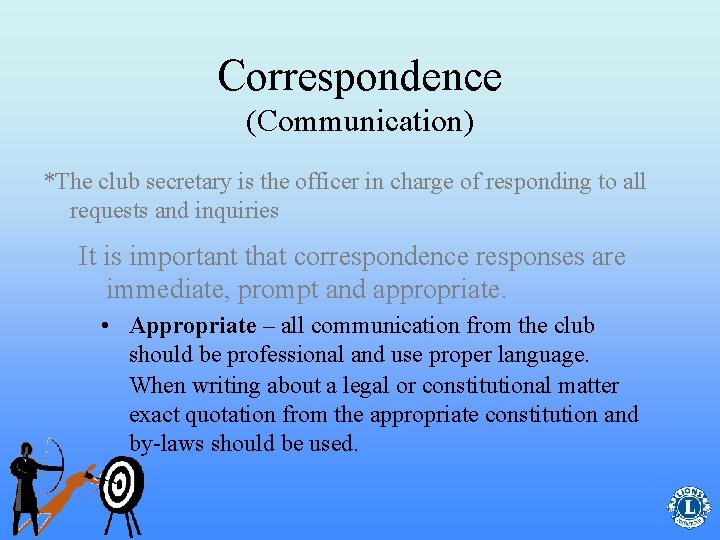 Correspondence (Communication) *The club secretary is the officer in charge of responding to all