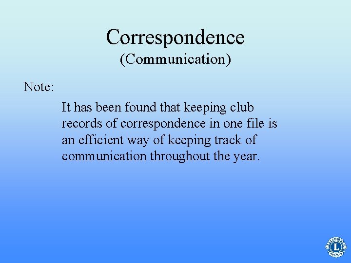 Correspondence (Communication) Note: It has been found that keeping club records of correspondence in