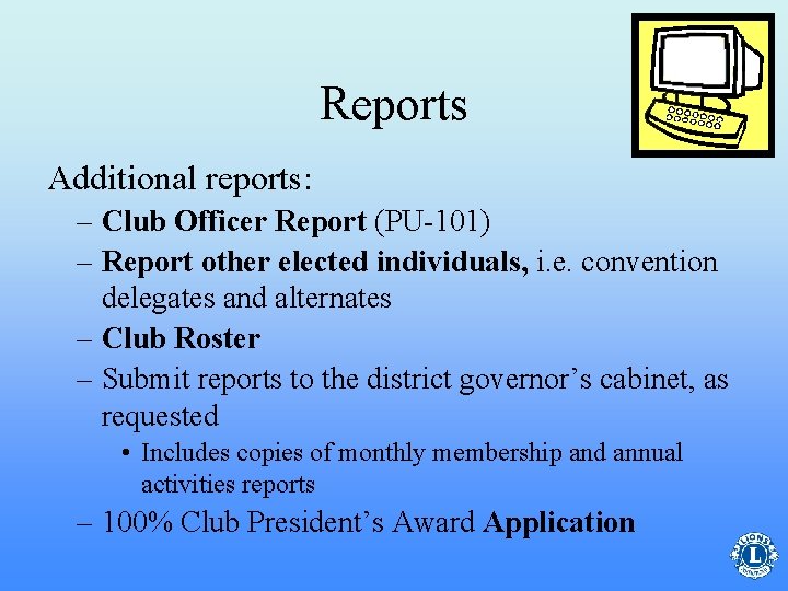 Reports Additional reports: – Club Officer Report (PU-101) – Report other elected individuals, i.