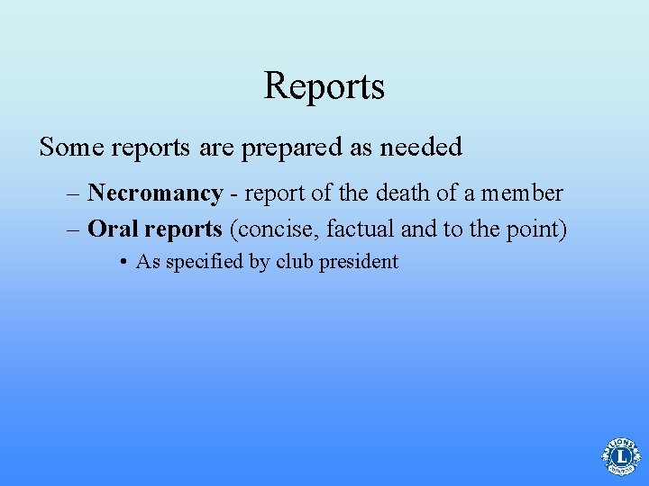 Reports Some reports are prepared as needed – Necromancy - report of the death