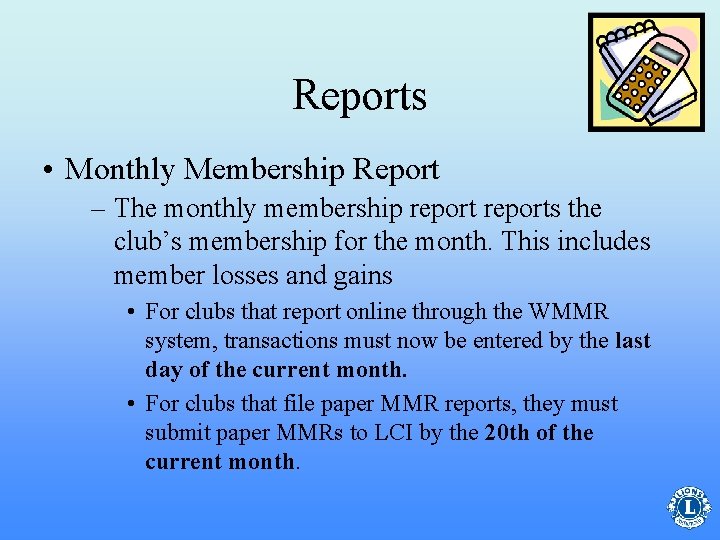 Reports • Monthly Membership Report – The monthly membership reports the club’s membership for
