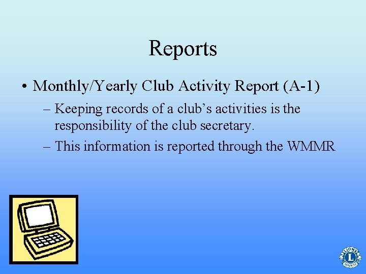 Reports • Monthly/Yearly Club Activity Report (A-1) – Keeping records of a club’s activities