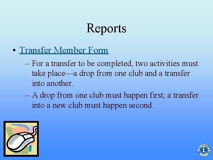 Reports • Transfer Member Form – For a transfer to be completed, two activities