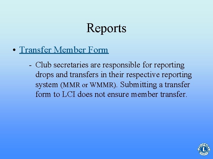 Reports • Transfer Member Form - Club secretaries are responsible for reporting drops and