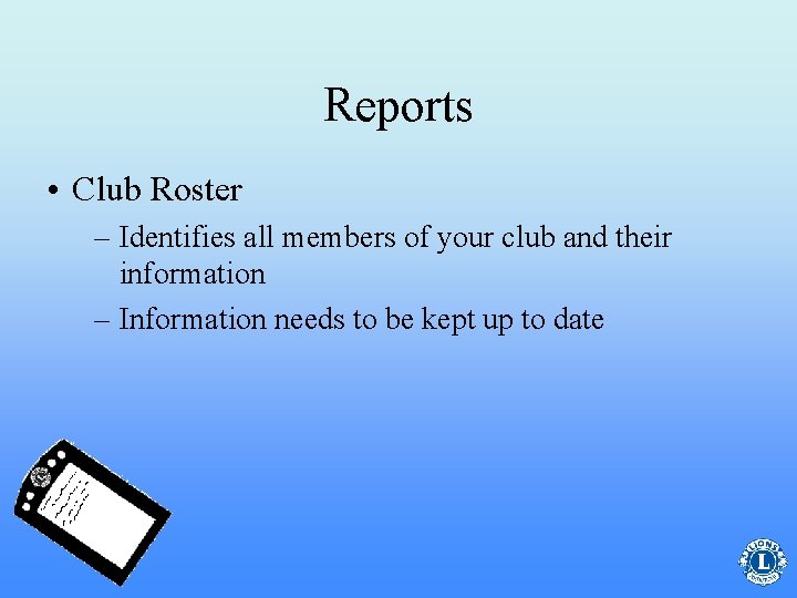 Reports • Club Roster – Identifies all members of your club and their information