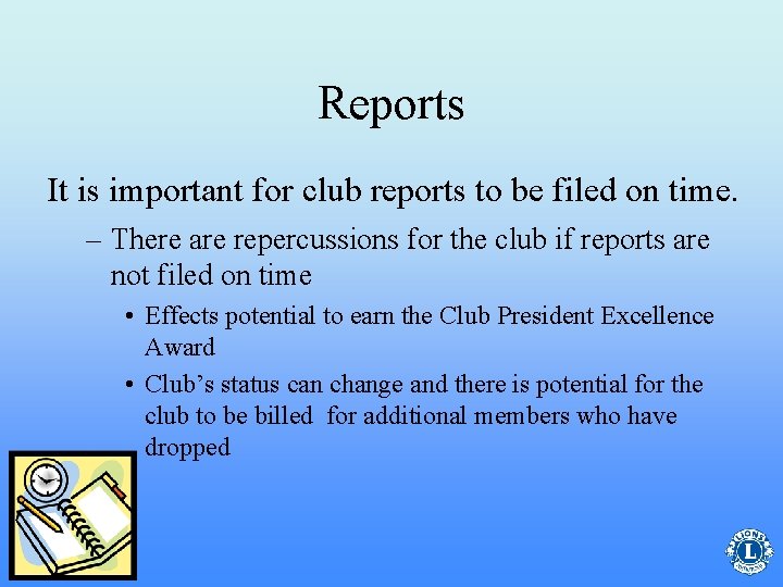 Reports It is important for club reports to be filed on time. – There