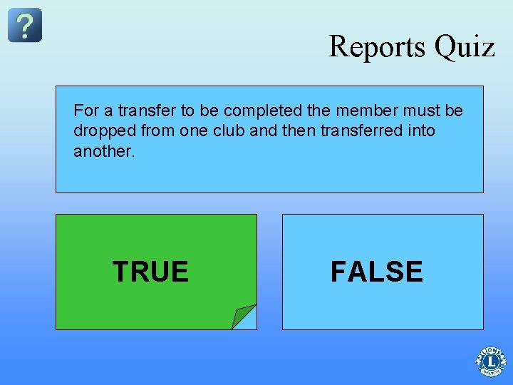 Reports Quiz For a transfer to be completed the member must be A member