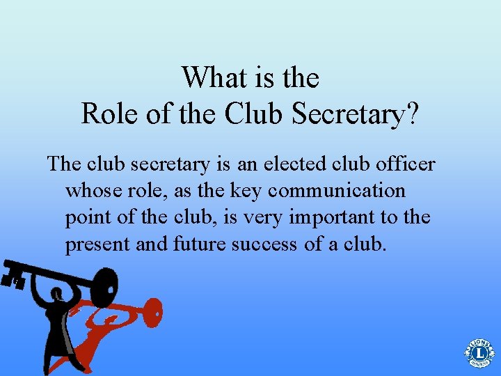 What is the Role of the Club Secretary? The club secretary is an elected