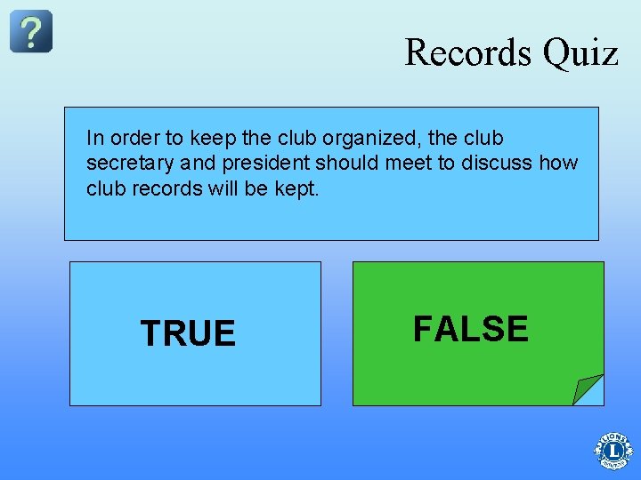 Records Quiz In order to keep the club organized, the club The club and