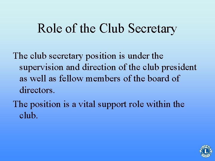 Role of the Club Secretary The club secretary position is under the supervision and
