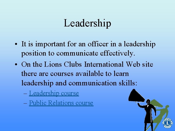 Leadership • It is important for an officer in a leadership position to communicate