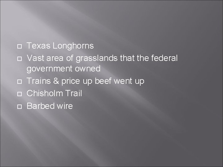  Texas Longhorns Vast area of grasslands that the federal government owned Trains &