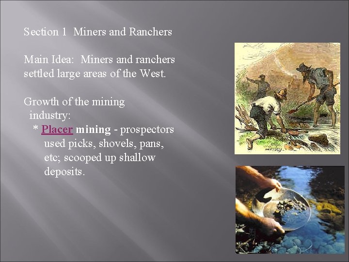 Section 1 Miners and Ranchers Main Idea: Miners and ranchers settled large areas of