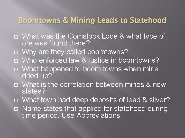 Boomtowns & Mining Leads to Statehood What was the Comstock Lode & what type Boomtowns & Mining Leads to Statehood What was the Comstock Lode & what type