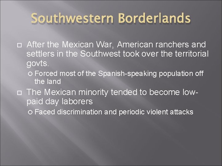 Southwestern Borderlands After the Mexican War, American ranchers and settlers in the Southwest took