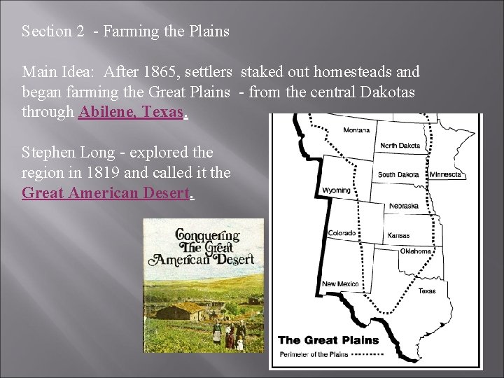 Section 2 - Farming the Plains Main Idea: After 1865, settlers staked out homesteads