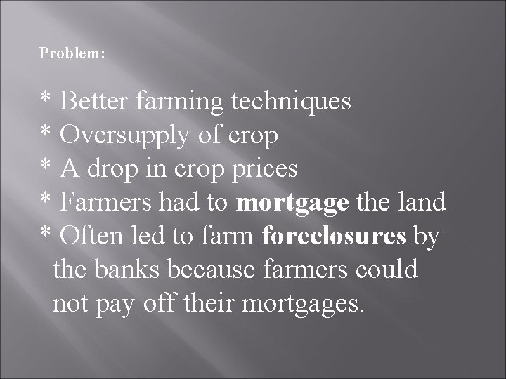 Problem: * Better farming techniques * Oversupply of crop * A drop in crop Problem: * Better farming techniques * Oversupply of crop * A drop in crop