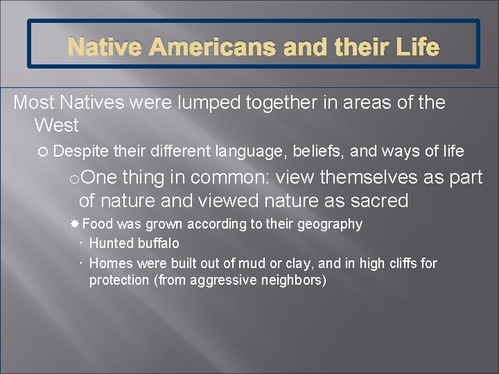 Native Americans and their Life Most Natives were lumped together in areas of the Native Americans and their Life Most Natives were lumped together in areas of the