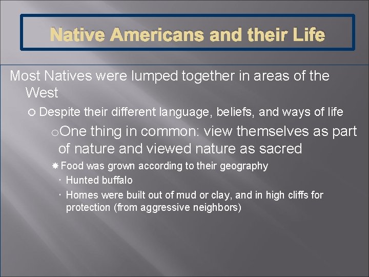 Native Americans and their Life Most Natives were lumped together in areas of the