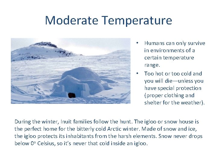 Moderate Temperature • Humans can only survive in environments of a certain temperature range.