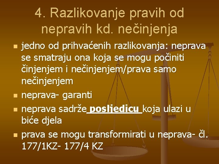 4. Razlikovanje pravih od nepravih kd. nečinjenja n n jedno od prihvaćenih razlikovanja: neprava