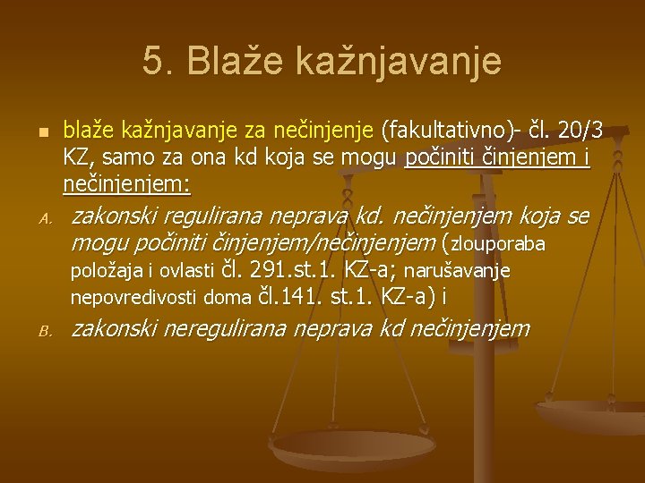 5. Blaže kažnjavanje n A. blaže kažnjavanje za nečinjenje (fakultativno)- čl. 20/3 KZ, samo