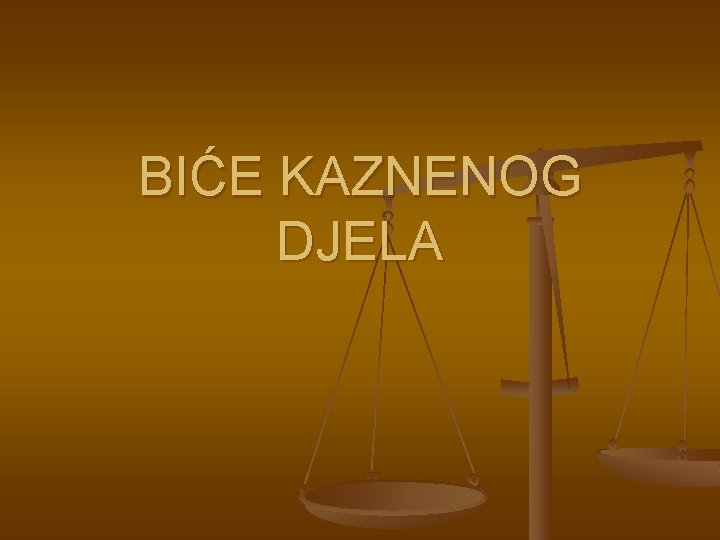 BIĆE KAZNENOG DJELA 