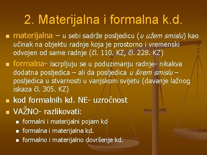2. Materijalna i formalna k. d. n materijalna – u sebi sadrže posljedicu (u