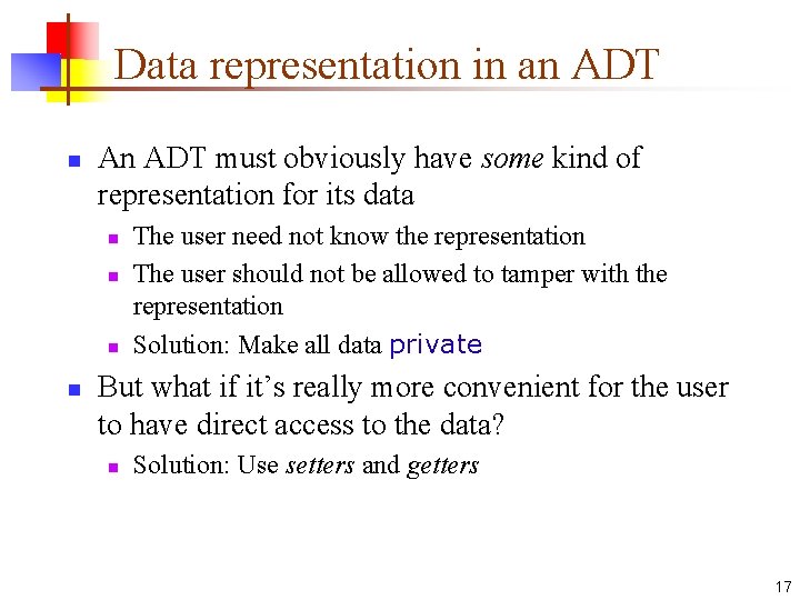 Data representation in an ADT n An ADT must obviously have some kind of Data representation in an ADT n An ADT must obviously have some kind of