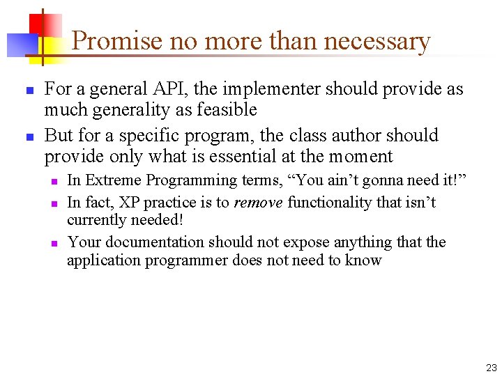 Promise no more than necessary n n For a general API, the implementer should Promise no more than necessary n n For a general API, the implementer should