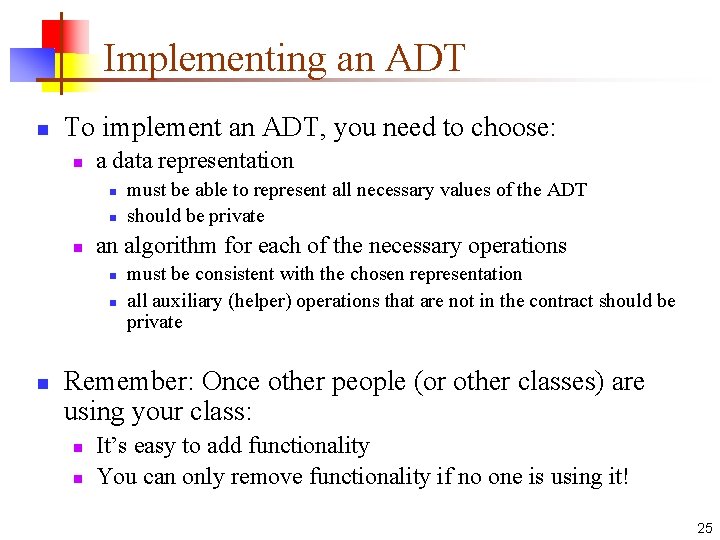 Implementing an ADT n To implement an ADT, you need to choose: n a Implementing an ADT n To implement an ADT, you need to choose: n a