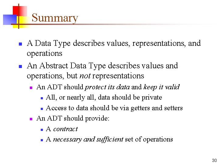 Summary n n A Data Type describes values, representations, and operations An Abstract Data Summary n n A Data Type describes values, representations, and operations An Abstract Data