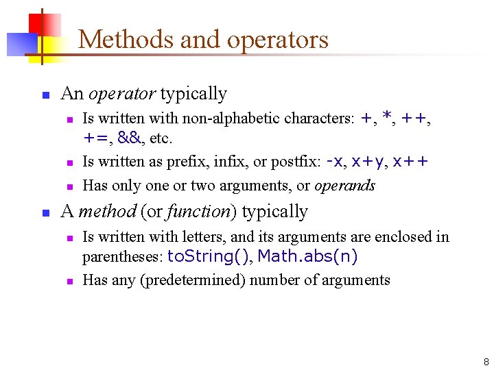 Methods and operators n An operator typically n n Is written with non-alphabetic characters: Methods and operators n An operator typically n n Is written with non-alphabetic characters: