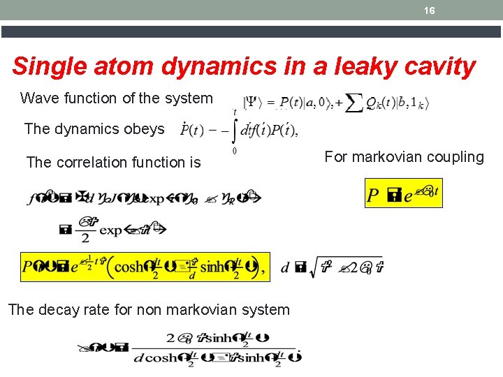 16 Single atom dynamics in a leaky cavity Wave function of the system The