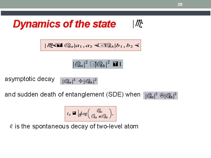 20 Dynamics of the state asymptotic decay and sudden death of entanglement (SDE) when