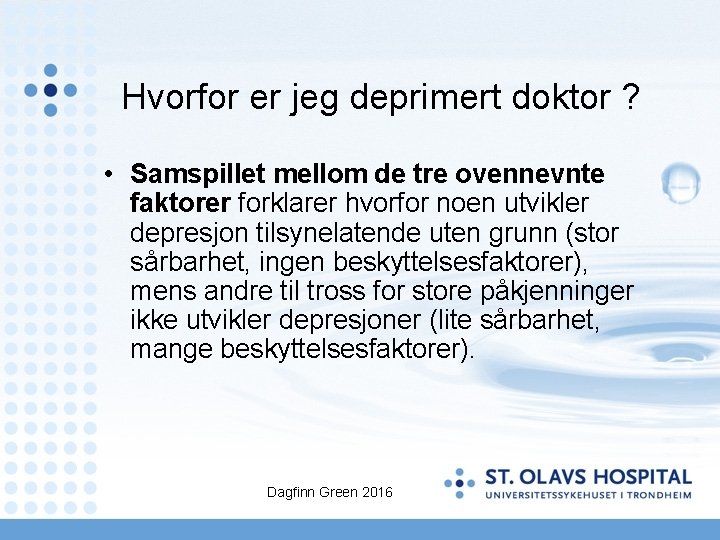 Hvorfor er jeg deprimert doktor ? • Samspillet mellom de tre ovennevnte faktorer forklarer