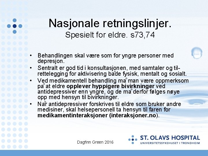 Nasjonale retningslinjer. Spesielt for eldre. s 73, 74 • Behandlingen skal være som for