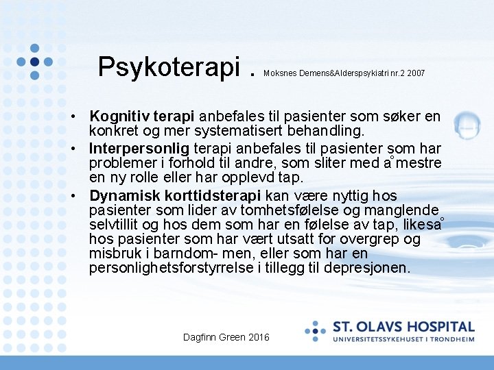 Psykoterapi. Moksnes Demens&Alderspsykiatri nr. 2 2007 • Kognitiv terapi anbefales til pasienter som søker