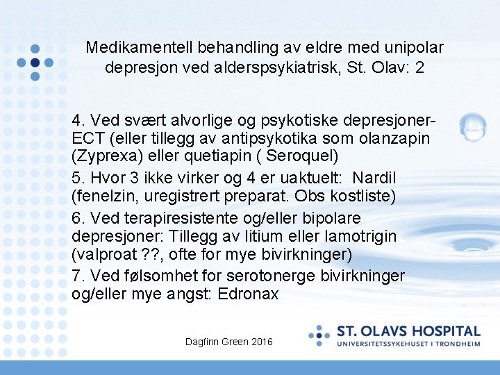 Medikamentell behandling av eldre med unipolar depresjon ved alderspsykiatrisk, St. Olav: 2 4. Ved
